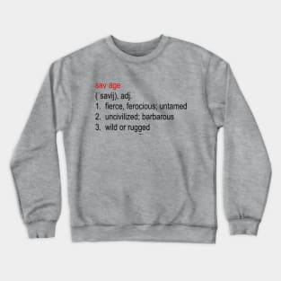 SAVAGE Definition. Crewneck Sweatshirt